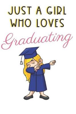 Book cover for Just A Girl Who Loves Graduating