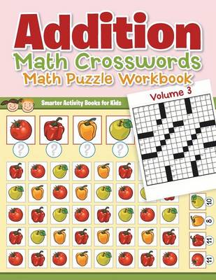 Book cover for Addition - Math Crosswords - Math Puzzle Workbook Volume 3