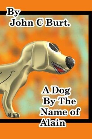 Cover of A Dog by The Name of Alain.