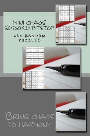Cover of Mini Chaos Sudoku Pitstop. 240 Random Puzzles.