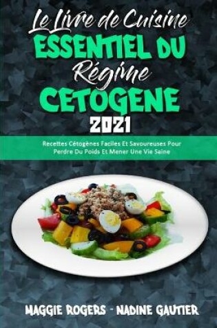 Cover of Le Livre De Cuisine Essentiel Du Régime Cétogène 2021