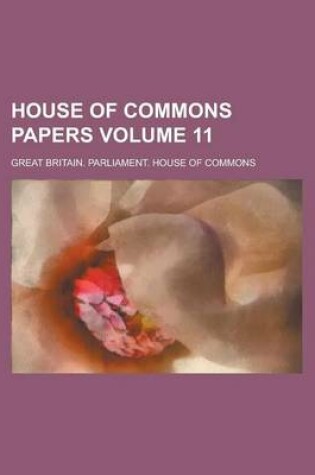 Cover of House of Commons Papers Volume 11