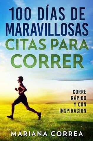 Cover of 100 DIAS De MARAVILLOSAS CITAS PARA CORRER