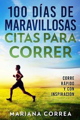 Book cover for 100 DIAS De MARAVILLOSAS CITAS PARA CORRER