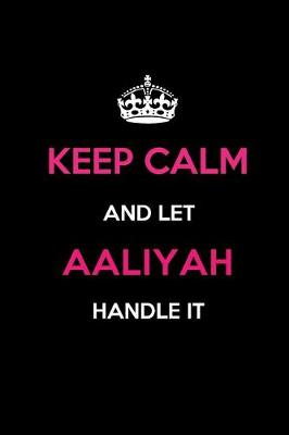 Book cover for Keep Calm and Let Aaliyah Handle It