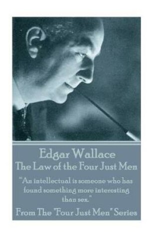 Cover of Edgar Wallace - The Law Of The Four Just Men