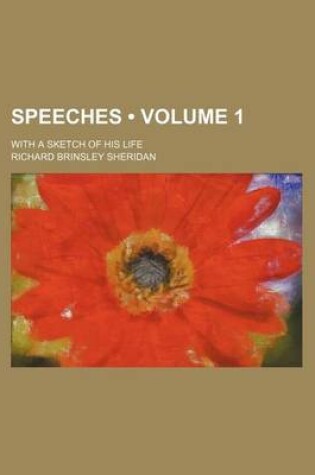 Cover of Speeches (Volume 1 ); With a Sketch of His Life