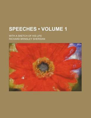 Book cover for Speeches (Volume 1 ); With a Sketch of His Life