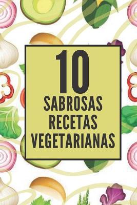Book cover for 10 Sabrosas Recetas Vegetarianas