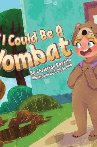 Cover of If I Could Be An Wombat