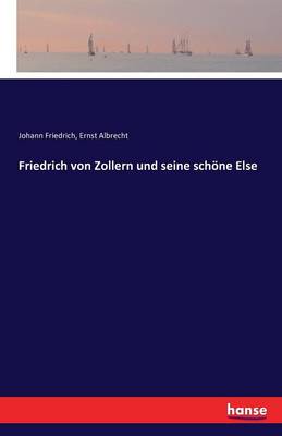 Book cover for Friedrich von Zollern und seine schöne Else