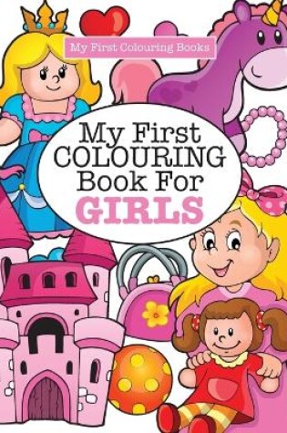Cover of My First Colouring Book for Girls ( Crazy Colouring For Kids)