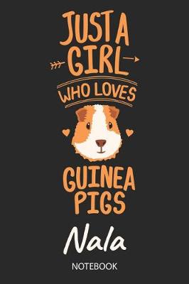 Book cover for Just A Girl Who Loves Guinea Pigs - Nala - Notebook