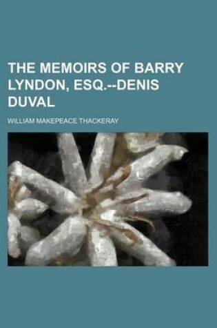 Cover of The Memoirs of Barry Lyndon, Esq.--Denis Duval