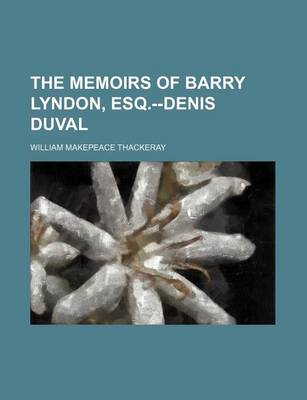 Book cover for The Memoirs of Barry Lyndon, Esq.--Denis Duval