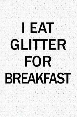 Cover of I Eat Glitter for Breakfast