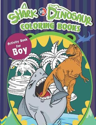 Book cover for Shark vs. Dinosaur Coloring Books Activity Books For Boys