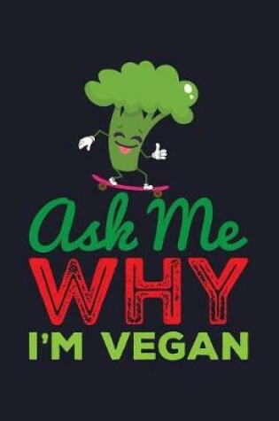 Cover of Ask Me Why I'm Vegan