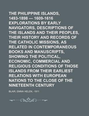 Book cover for The Philippine Islands, 1493-1898 - 1609-1616 Explorations by Early Navigators, Descriptions of the Islands and Their Peoples, Their History and Recor