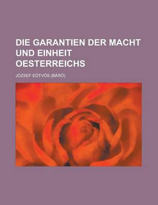 Book cover for Die Garantien Der Macht Und Einheit Oesterreichs