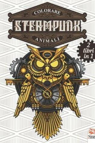 Cover of Colorare Steampunk animali - 2 libri in 1