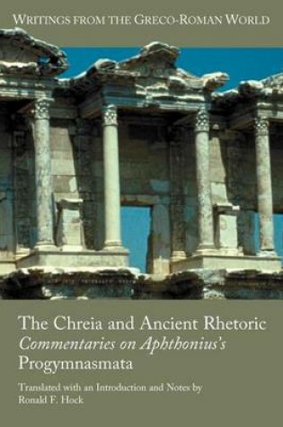 Cover of Chreia and Ancient Rhetoric, The: Commentaries on Aphthonius's Progymnasmata