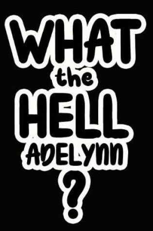 Cover of What the Hell Adelynn?