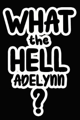 Book cover for What the Hell Adelynn?