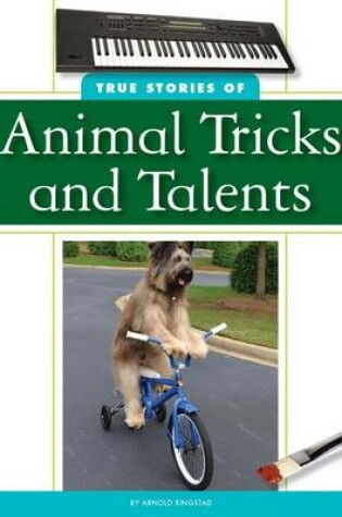 Cover of True Stories of Animal Tricks and Talents