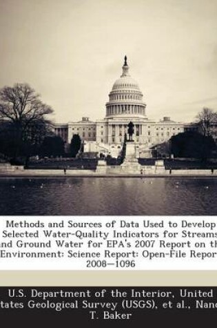 Cover of Methods and Sources of Data Used to Develop Selected Water-Quality Indicators for Streams and Ground Water for EPA's 2007 Report on the Environment