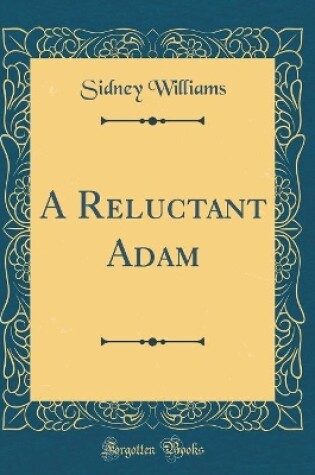 Cover of A Reluctant Adam (Classic Reprint)