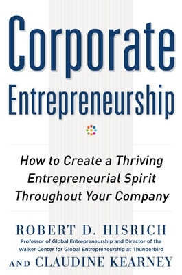 Book cover for Corporate Entrepreneurship: How to Create a Thriving Entrepreneurial Spirit Throughout Your Company