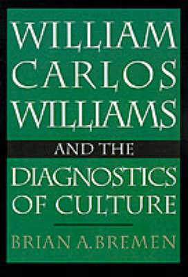 Book cover for William Carlos Williams and the Diagnostics of Culture