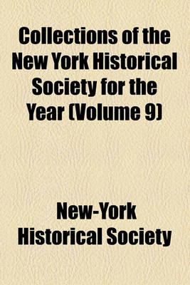 Book cover for Collections of the New York Historical Society for the Year (Volume 9)