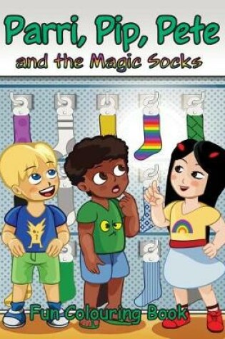 Cover of Parri, Pip, Pete and the Magic Socks Fun Colouring Book