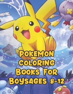 Book cover for Pokemon Coloring Books For Boys Ages 8-12