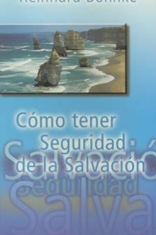 Cover of Como Tener Seguridad de la Salvacion/ How to Have the Assurance of Our Salvation