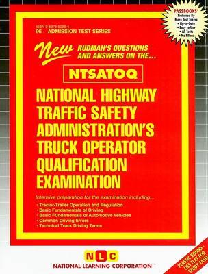 Book cover for NATIONAL HIGHWAY TRAFFIC SAFETY ADMINISTRATION'S TRUCK OPERATOR QUALIFICATION EXAMINATION (NTSATOQ)