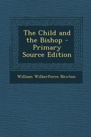 Cover of The Child and the Bishop - Primary Source Edition