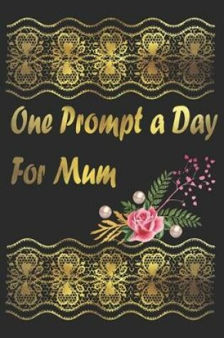 Cover of One Prompt a Day For Mum