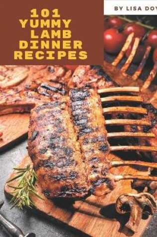 Cover of 101 Yummy Lamb Dinner Recipes