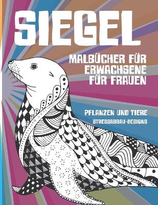 Book cover for Malbucher fur Erwachsene fur Frauen - Stressabbau-Designs - Pflanzen und Tiere - Siegel