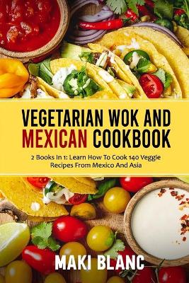 Book cover for Vegetarian Wok And Mexican Cookbook