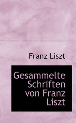 Book cover for Gesammelte Schriften Von Franz Liszt