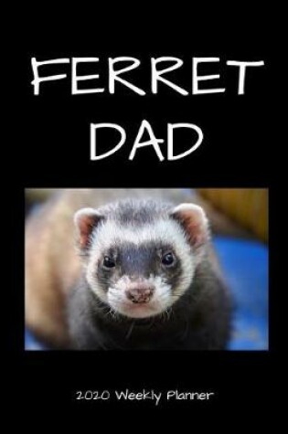 Cover of Ferret Dad 2020 Weekly Planner