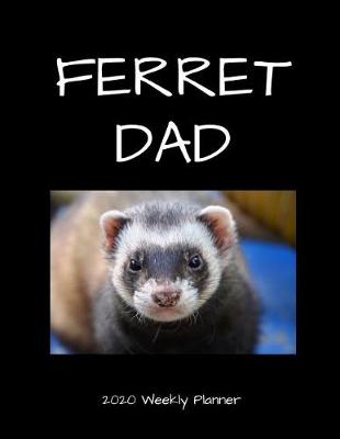 Book cover for Ferret Dad 2020 Weekly Planner