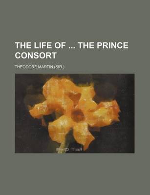 Book cover for The Life of the Prince Consort