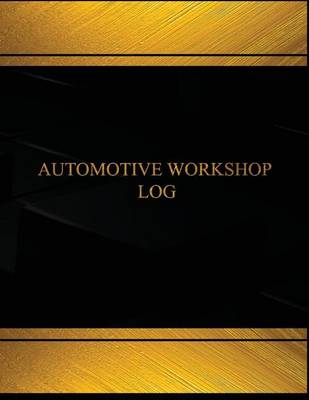 Book cover for Automotive Workshop Log (Log Book, Journal - 125 pgs, 8.5 X 11 inches)