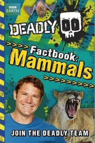 Cover of Steve Backshall's Deadly series: Deadly Factbook Mammals