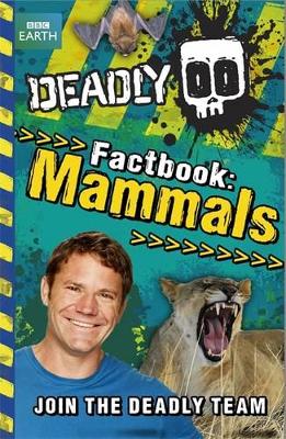 Book cover for Steve Backshall's Deadly series: Deadly Factbook Mammals